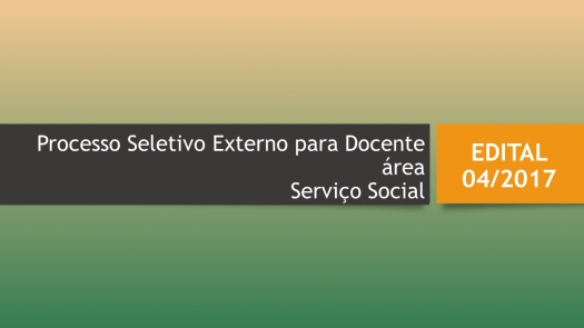 Processo Seletivo Externo para Docentes na área do curso de Serviço Social Edital 04/2017