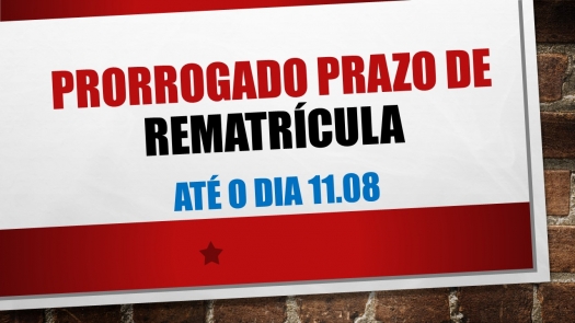 Prorrogado o prazo de rematrícula até o dia 11 de agosto