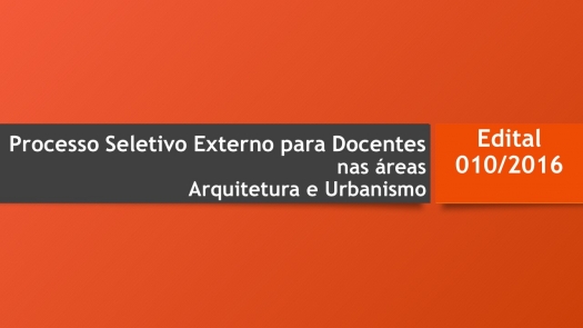 Processo Seletivo Externo para Docentes nas áreas: Arquitetura e Urbanismo