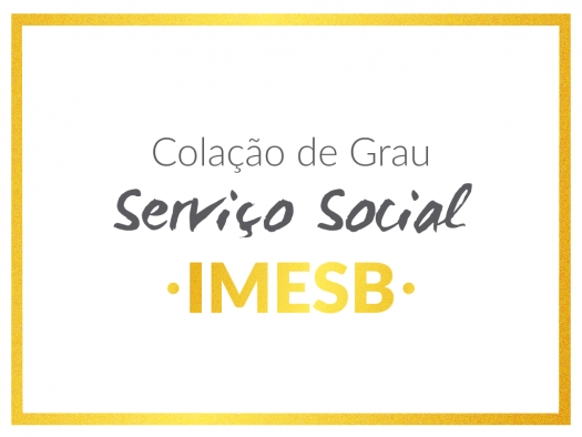 Hoje (19/01) colam grau os formandos do curso de Serviço Social do IMESB