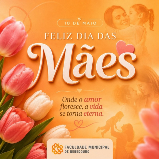 Uma homenagem especial da Faculdade Municipal de Bebedouro a todas as m&atilde;es