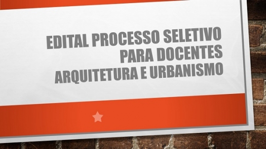 Edital Processo Seletivo para Docentes na área de Arquitetura e Urbanismo