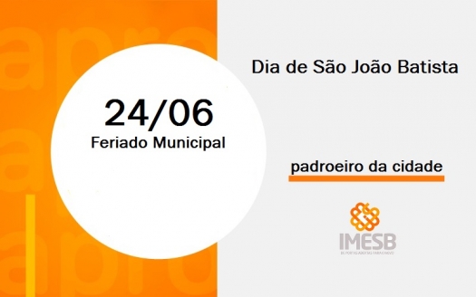 Feriado Municipal no dia 24 de junho - Padroeiro São João Batista