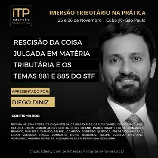 Rescisão da coisa julgada em matéria tributária, e os temas 881 e 885 do STF é tema de palestra na ITP, em São Paulo