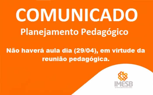 Comunicado: Não haverá aula dia (29/04), em virtude da reunião de planejamento pedagógico