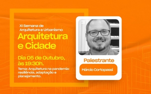 Arquitetura na pandemia: resiliência, adaptação e planejamento é tema da segunda noite da Semana Acadêmica