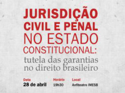 Palestra “Jurisdição Civil e Penal no Estado Constitucional: Tutela das Garantias no Direito Brasileiro”