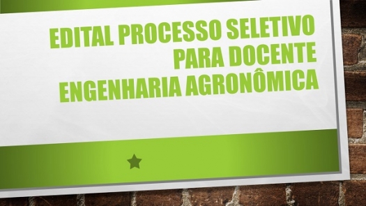 Edital Processo Seletivo para Docentes na área de Engenharia Agronômica
